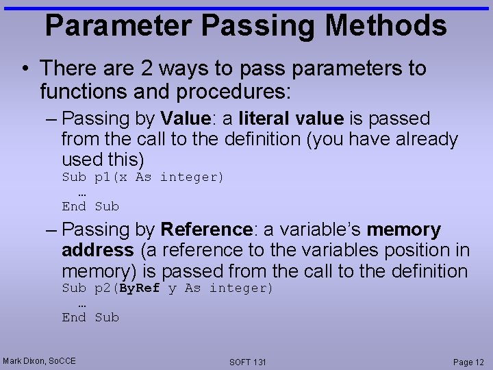 Parameter Passing Methods • There are 2 ways to pass parameters to functions and