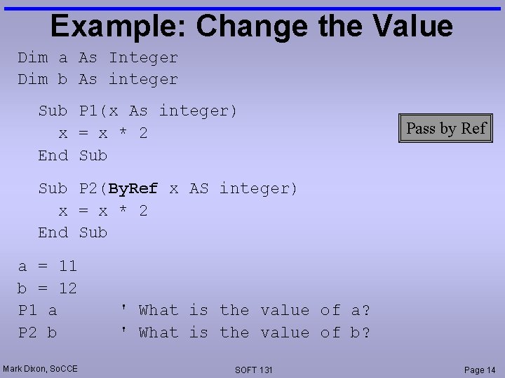 Example: Change the Value Dim a As Integer Dim b As integer Sub P