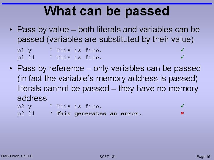 What can be passed • Pass by value – both literals and variables can