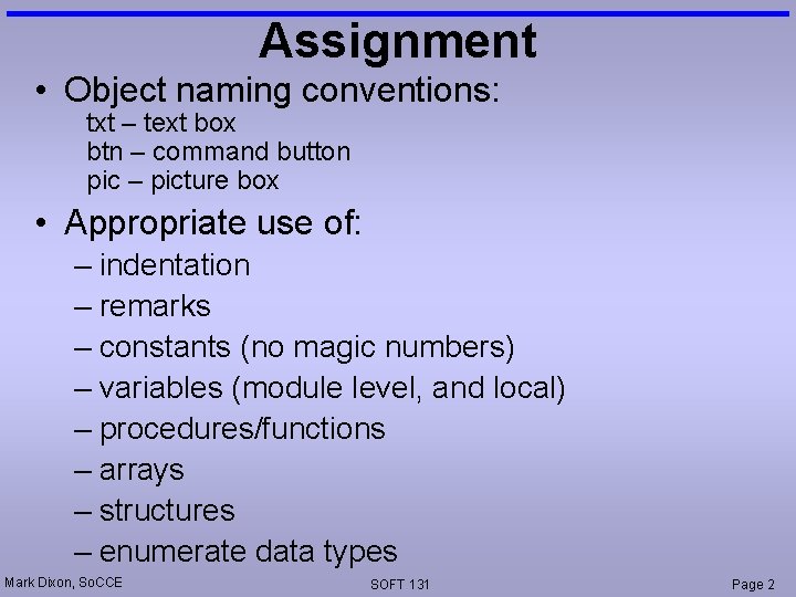 Assignment • Object naming conventions: txt – text box btn – command button pic