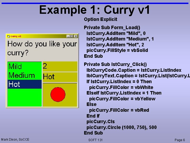 Example 1: Curry v 1 Option Explicit Private Sub Form_Load() lst. Curry. Add. Item