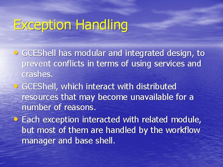 Exception Handling • GCEShell has modular and integrated design, to • • prevent conflicts