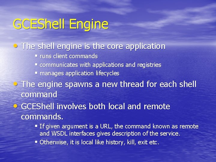 GCEShell Engine • The shell engine is the core application § runs client commands