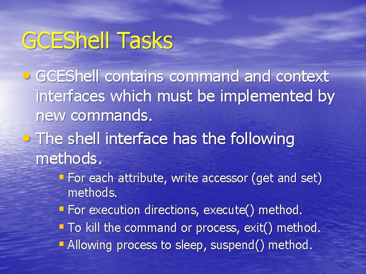 GCEShell Tasks • GCEShell contains command context interfaces which must be implemented by new