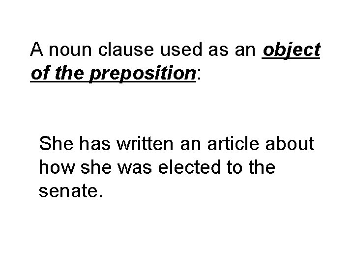 A noun clause used as an object of the preposition: She has written an