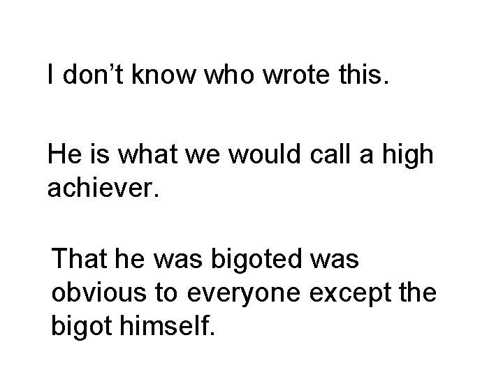 I don’t know who wrote this. He is what we would call a high