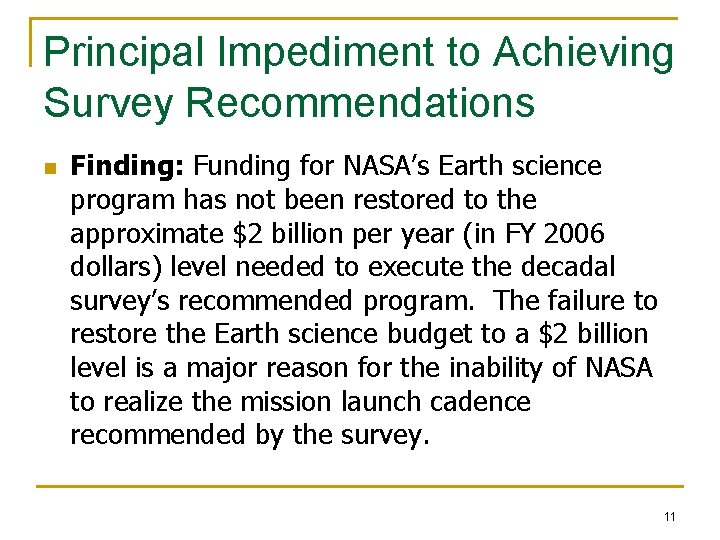 Principal Impediment to Achieving Survey Recommendations n Finding: Funding for NASA’s Earth science program