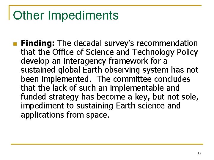 Other Impediments n Finding: The decadal survey’s recommendation that the Office of Science and