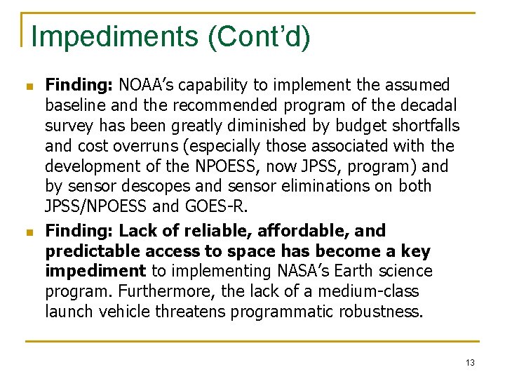 Impediments (Cont’d) n n Finding: NOAA’s capability to implement the assumed baseline and the