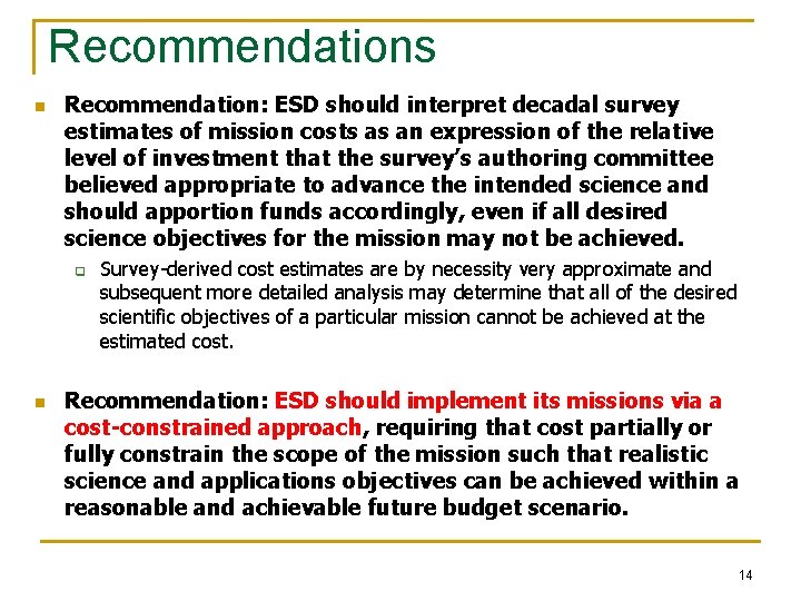 Recommendations n Recommendation: ESD should interpret decadal survey estimates of mission costs as an