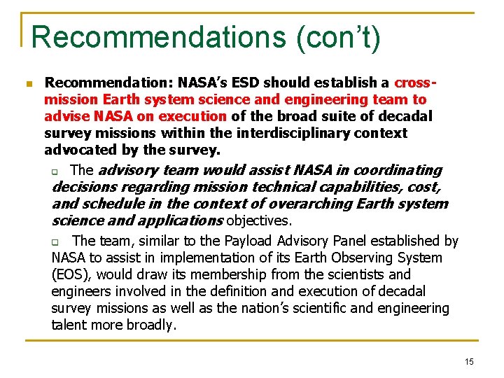 Recommendations (con’t) n Recommendation: NASA’s ESD should establish a crossmission Earth system science and