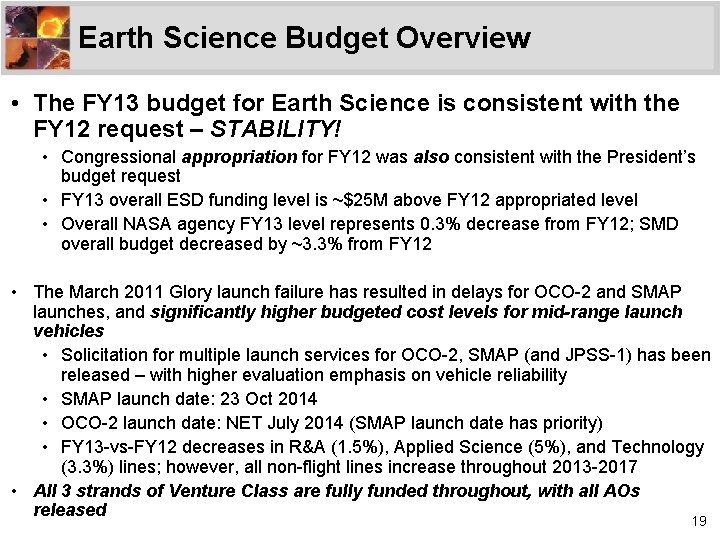 Earth Science Budget Overview • The FY 13 budget for Earth Science is consistent