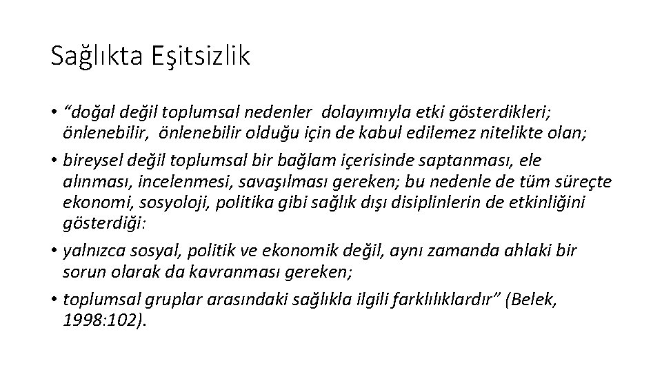 Sağlıkta Eşitsizlik • “doğal değil toplumsal nedenler dolayımıyla etki gösterdikleri; önlenebilir, önlenebilir olduğu için