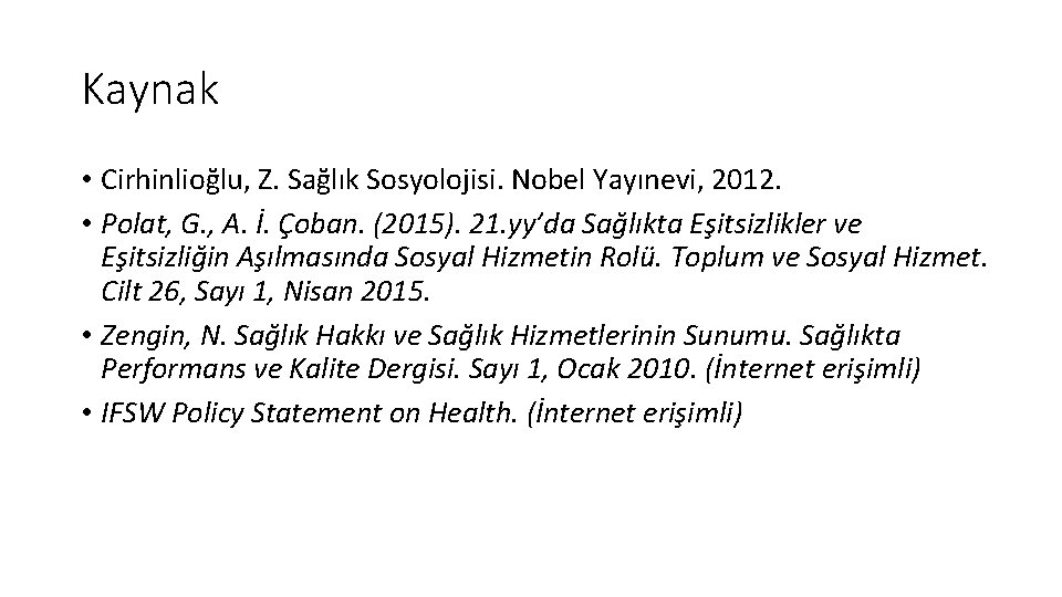 Kaynak • Cirhinlioğlu, Z. Sağlık Sosyolojisi. Nobel Yayınevi, 2012. • Polat, G. , A.