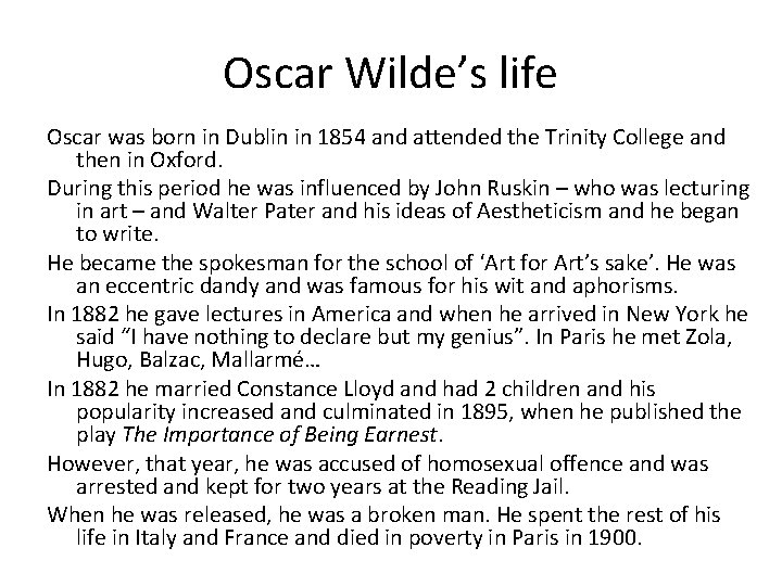 Oscar Wilde’s life Oscar was born in Dublin in 1854 and attended the Trinity