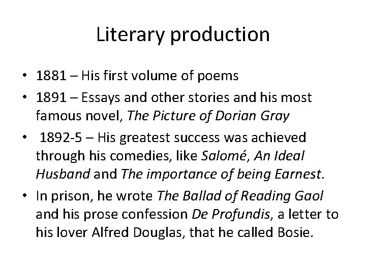 Literary production • 1881 – His first volume of poems • 1891 – Essays