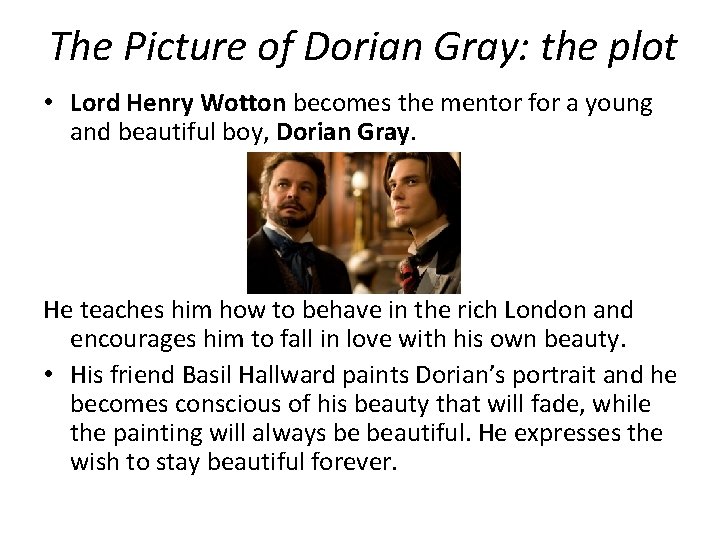 The Picture of Dorian Gray: the plot • Lord Henry Wotton becomes the mentor