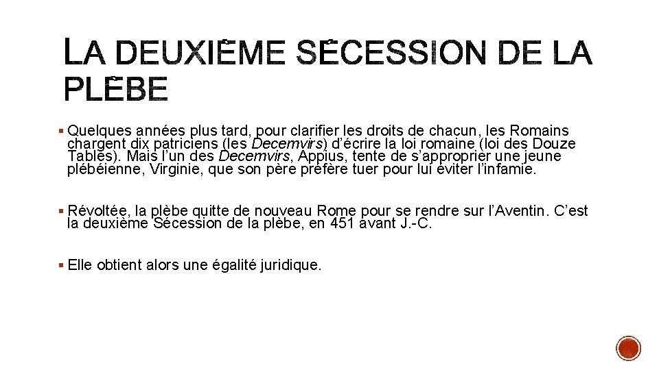 § Quelques années plus tard, pour clarifier les droits de chacun, les Romains chargent