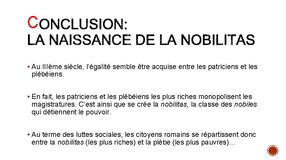 C § Au IIIème siècle, l’égalité semble être acquise entre les patriciens et les