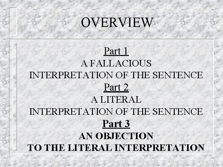 OVERVIEW Part 1 A FALLACIOUS INTERPRETATION OF THE SENTENCE Part 2 A LITERAL INTERPRETATION