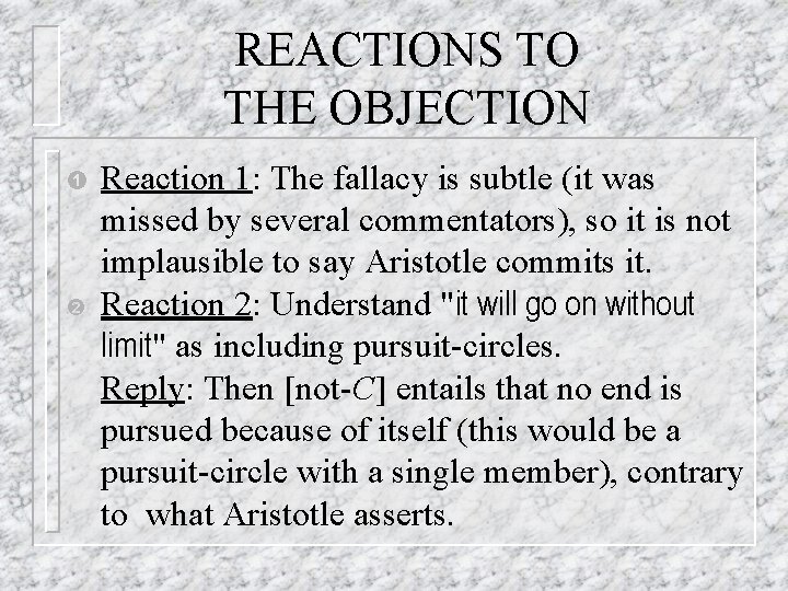 REACTIONS TO THE OBJECTION Ê Ë Reaction 1: The fallacy is subtle (it was