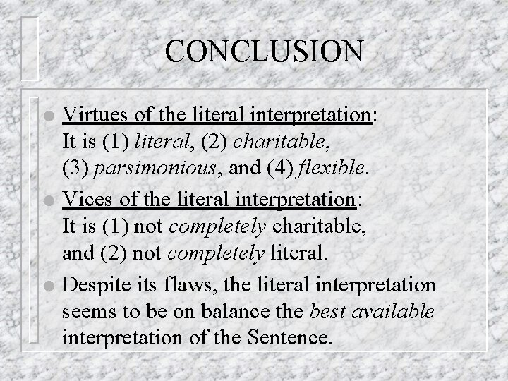 CONCLUSION l l l Virtues of the literal interpretation: It is (1) literal, (2)