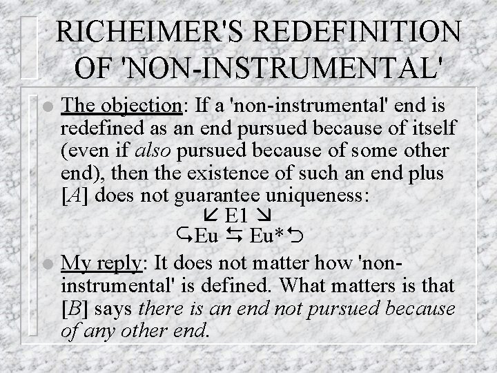 RICHEIMER'S REDEFINITION OF 'NON-INSTRUMENTAL' l l The objection: If a 'non-instrumental' end is redefined