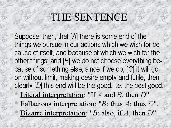 THE SENTENCE Suppose, then, that [A] there is some end of the things we