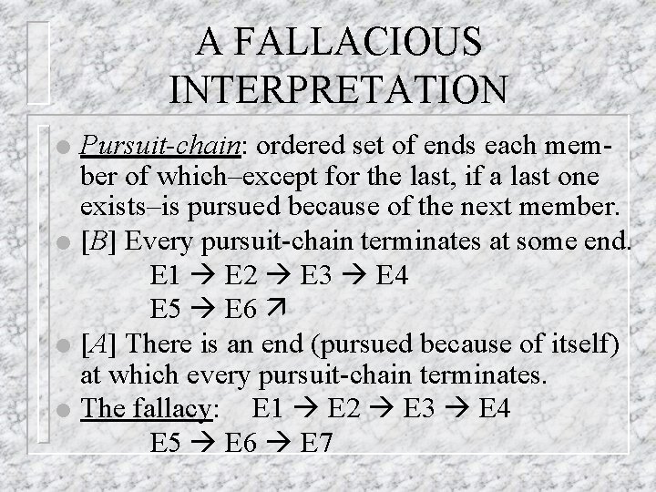 A FALLACIOUS INTERPRETATION l l Pursuit-chain: ordered set of ends each member of which–except