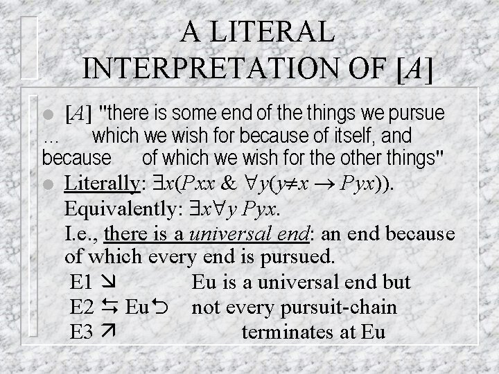 A LITERAL INTERPRETATION OF [A] "there is some end of the things we pursue