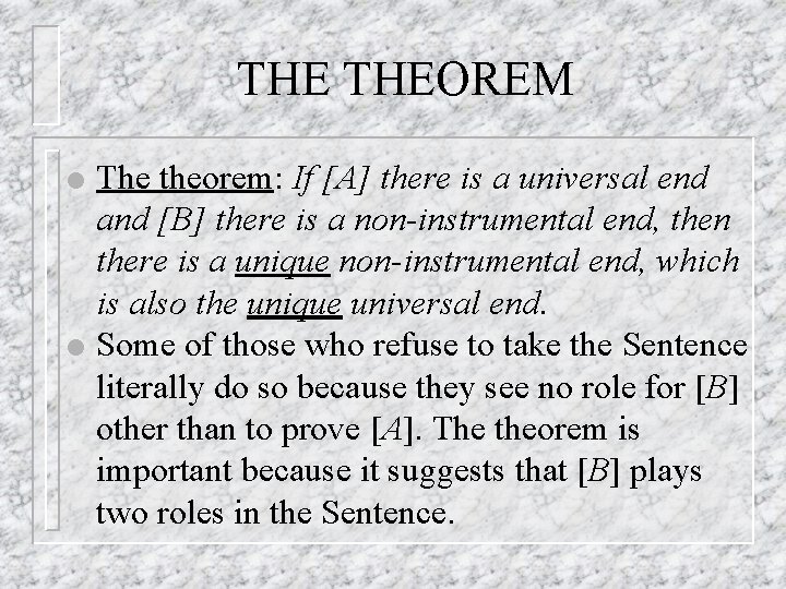 THE THEOREM l l The theorem: If [A] there is a universal end and