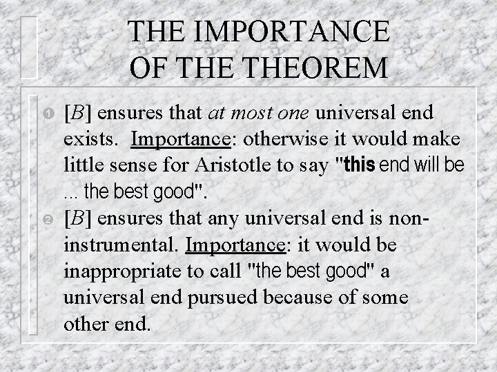 THE IMPORTANCE OF THEOREM Ê Ë [B] ensures that at most one universal end