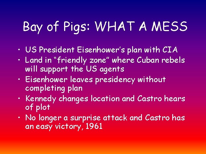 Bay of Pigs: WHAT A MESS • US President Eisenhower’s plan with CIA •