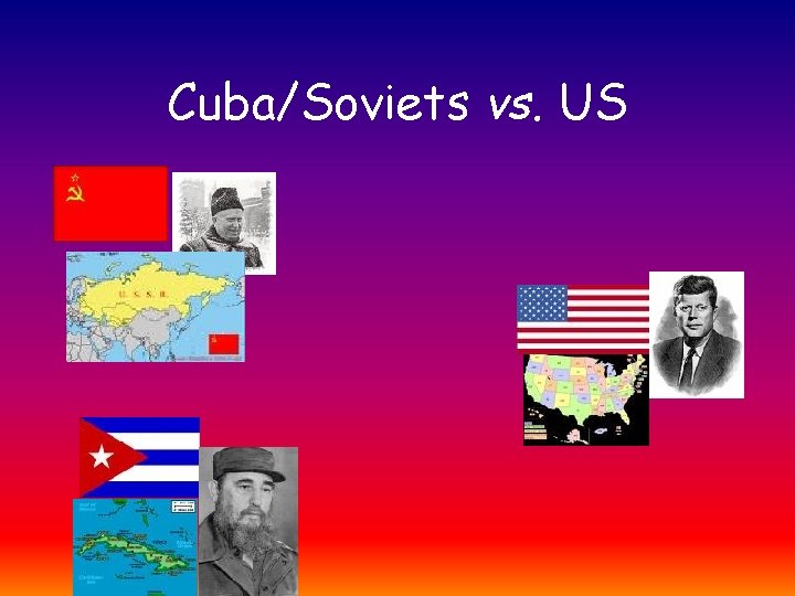 Cuba/Soviets vs. US 
