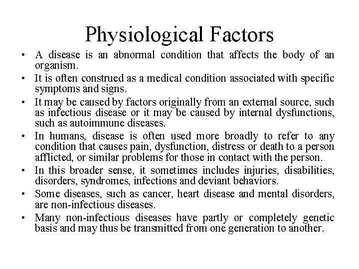 Physiological Factors • A disease is an abnormal condition that affects the body of