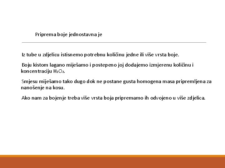 Priprema boje jednostavna je Iz tube u zdjelicu istisnemo potrebnu količinu jedne ili više