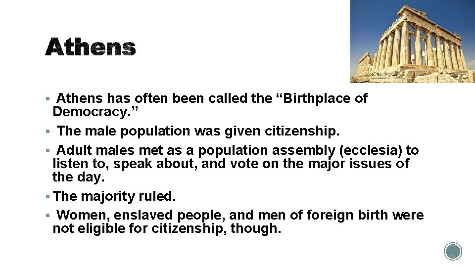§ Athens has often been called the “Birthplace of Democracy. ” § The male