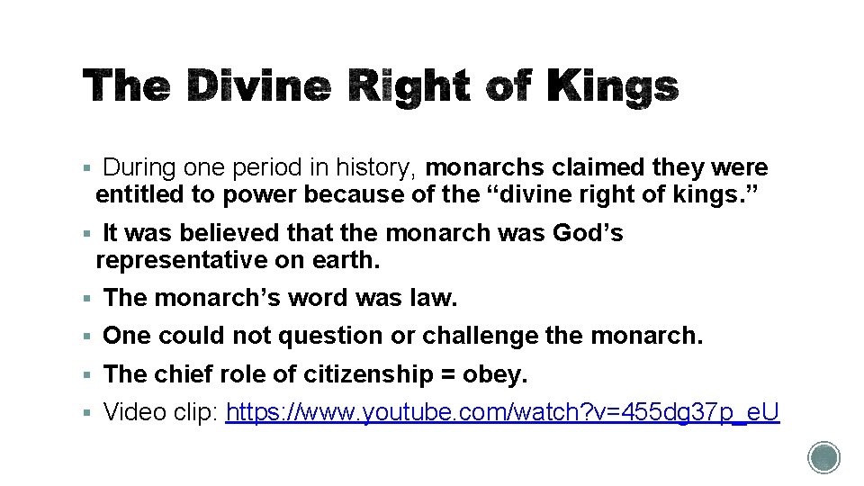 § During one period in history, monarchs claimed they were entitled to power because