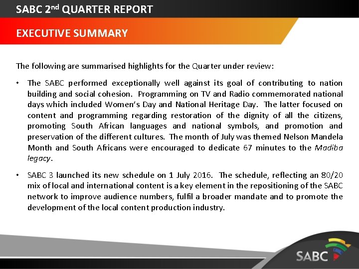 SABC 2 nd QUARTER REPORT EXECUTIVE SUMMARY The following are summarised highlights for the