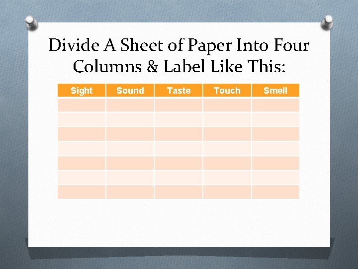 Divide A Sheet of Paper Into Four Columns & Label Like This: Sight Sound