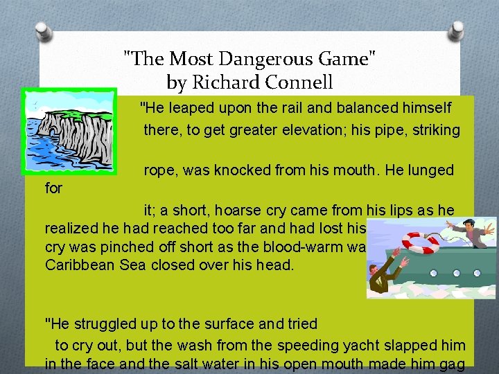 "The Most Dangerous Game" by Richard Connell "He leaped upon the rail and balanced