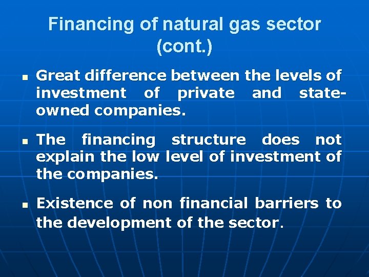 Financing of natural gas sector (cont. ) n n n Great difference between the