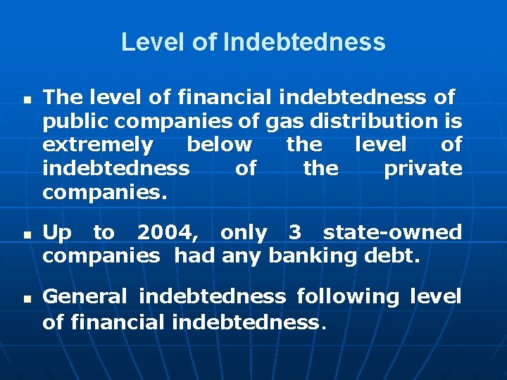 Level of Indebtedness n n n The level of financial indebtedness of public companies