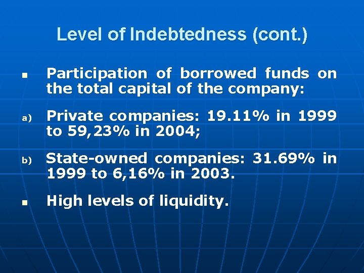 Level of Indebtedness (cont. ) n a) b) n Participation of borrowed funds on