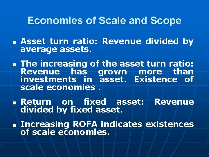 Economies of Scale and Scope n n Asset turn ratio: Revenue divided by average