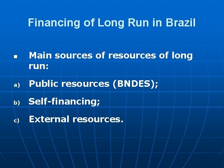 Financing of Long Run in Brazil n Main sources of resources of long run: