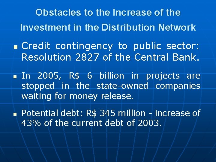 Obstacles to the Increase of the Investment in the Distribution Network n n n