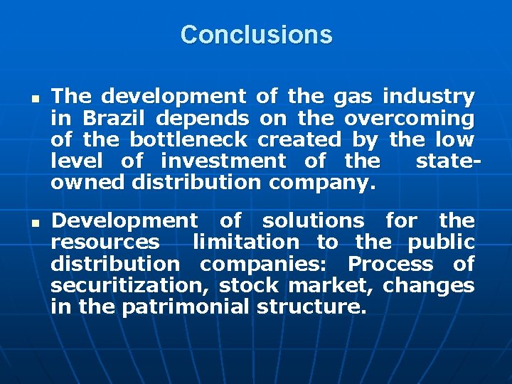 Conclusions n n The development of the gas industry in Brazil depends on the