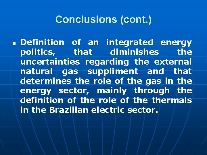 Conclusions (cont. ) n Definition of an integrated energy politics, that diminishes the uncertainties