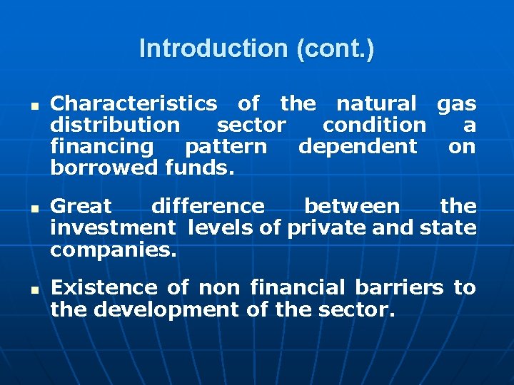 Introduction (cont. ) n n n Characteristics of the natural gas distribution sector condition